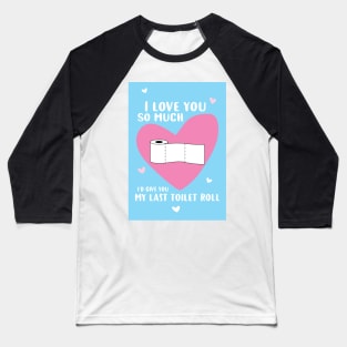 Last toilet roll Baseball T-Shirt